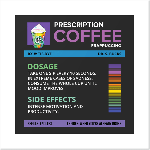 Funny Tie-Dye Frappuccino Prescription Label for medical and nursing students, nurses, doctors, and health workers who are coffee lovers Wall Art by spacedowl